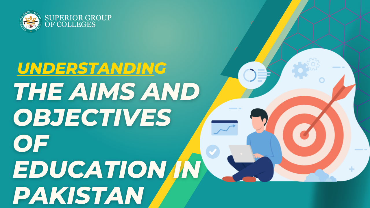 Understanding the Aims and Objectives of Education in Pakistan