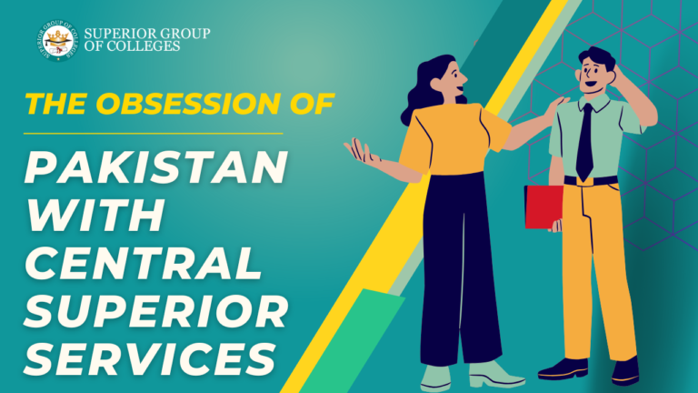 The Obsession of Pakistan With Central Superior Services (CSS)