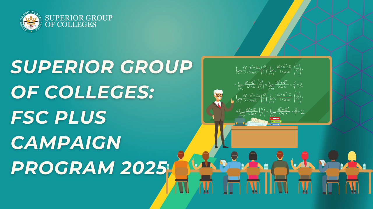 Superior Group of Colleges: F.sc Plus Campaign Program 2025
