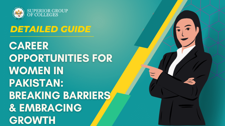 Career Opportunities for Women in Pakistan: Breaking Barriers & Embracing Growth