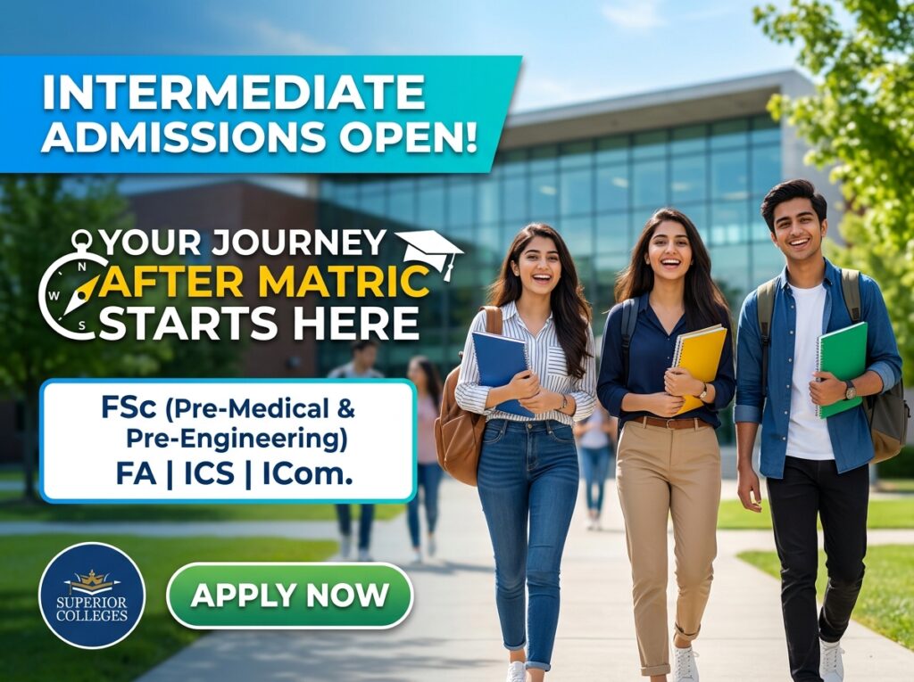 Intermediate Admissions Open at Superior Colleges Your Journey After Matric Starts Here